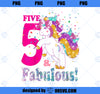 Kids I am 5 and Fabulous Unicorn Shirt for Girls (5th Birthday) 1 PNG, Magic Unicorn PNG, Unicorn PNG