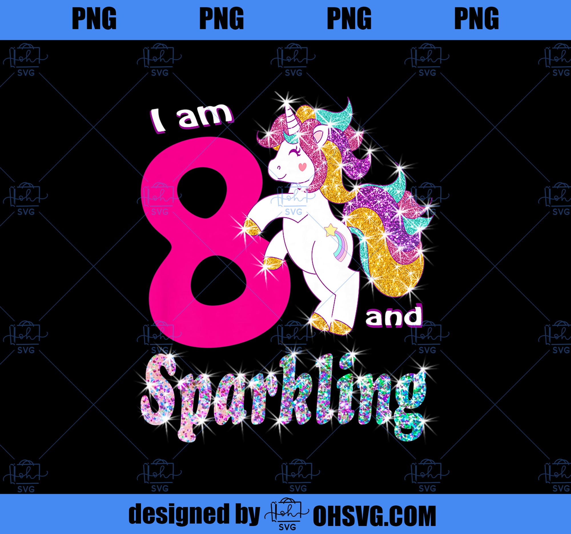 Kids I am 8 and Sparkling 8 Year Old Birthday girl shirt unicorn PNG, Magic Unicorn PNG, Unicorn PNG