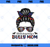 Kinda Busy Being A American Bully Mom Messy Hair Mothers Day PNG, Mom PNG, Mothers Day PNG