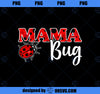 Ladybug Mom Of The Birthday Girl Mothers Day Mama Bug PNG, Mom PNG, Mo ...