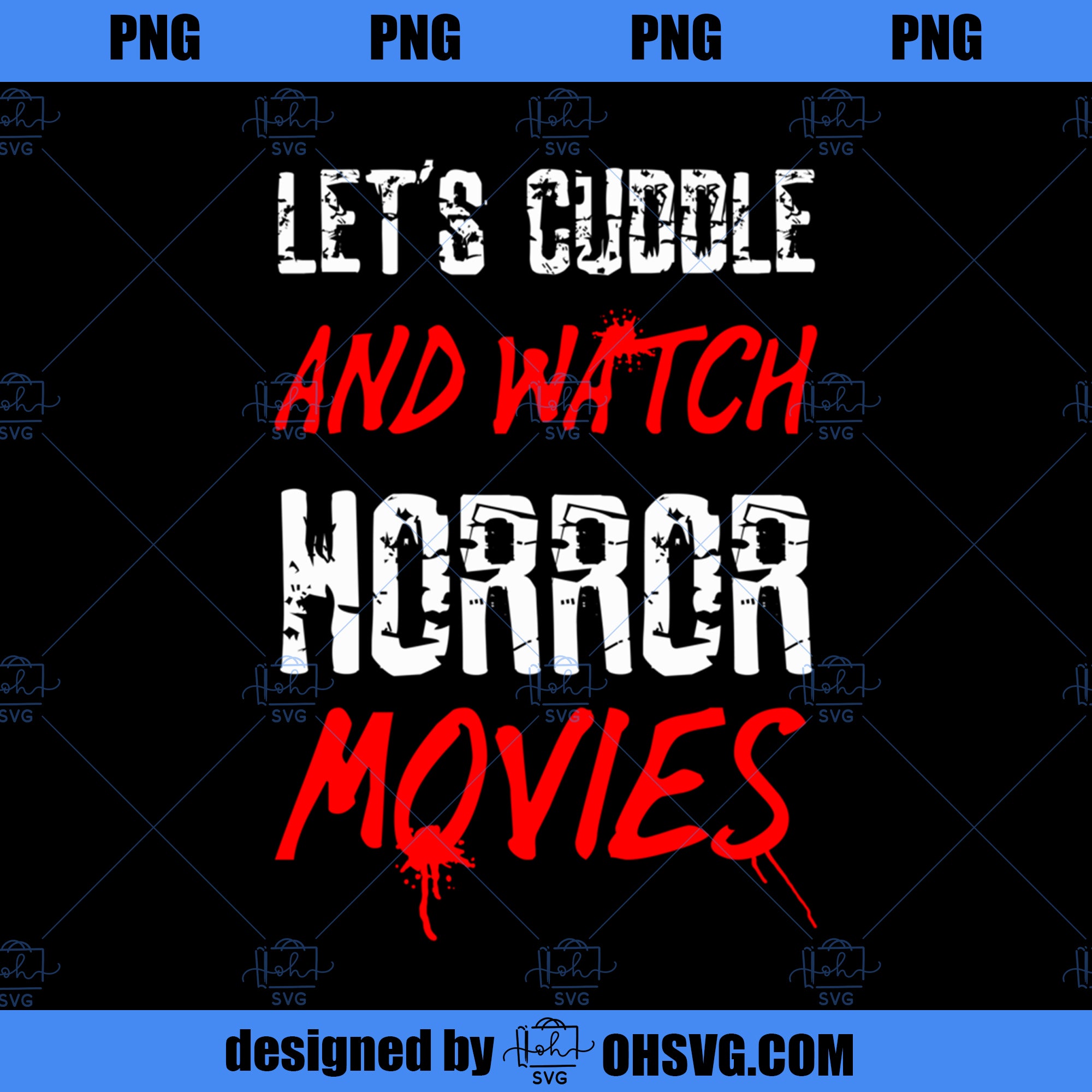 Let s Cuddle Watch Horror Movies  PNG, Movies PNG, Horror Movies PNG