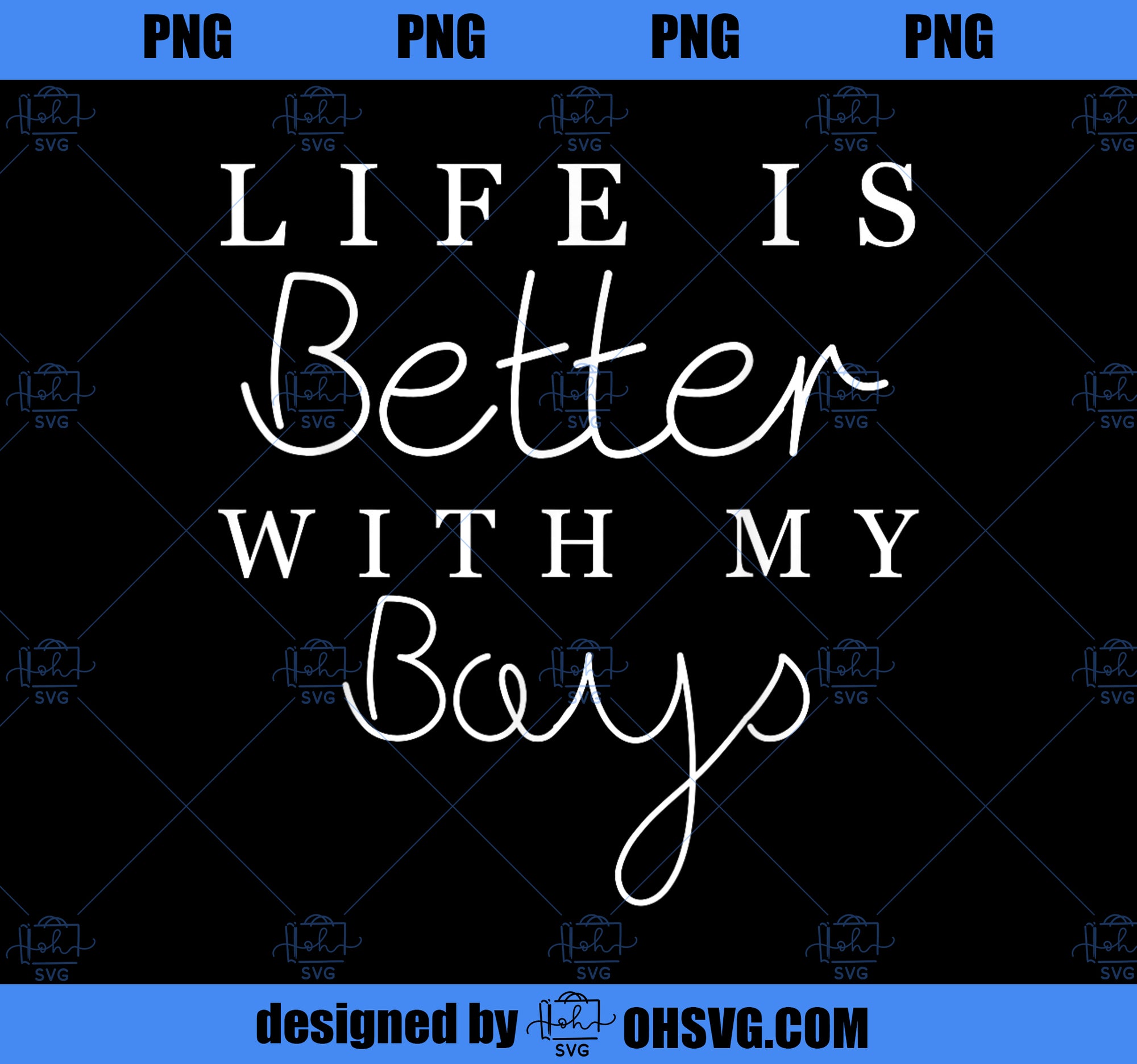 Life is Better with My Boys Mothers Day Funny Mom PNG, Mom PNG, Mothers Day PNG