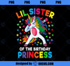 Lil Sister Of The Birthday Princess Dabbing Unicorn Party PNG, Magic Unicorn PNG, Unicorn PNG