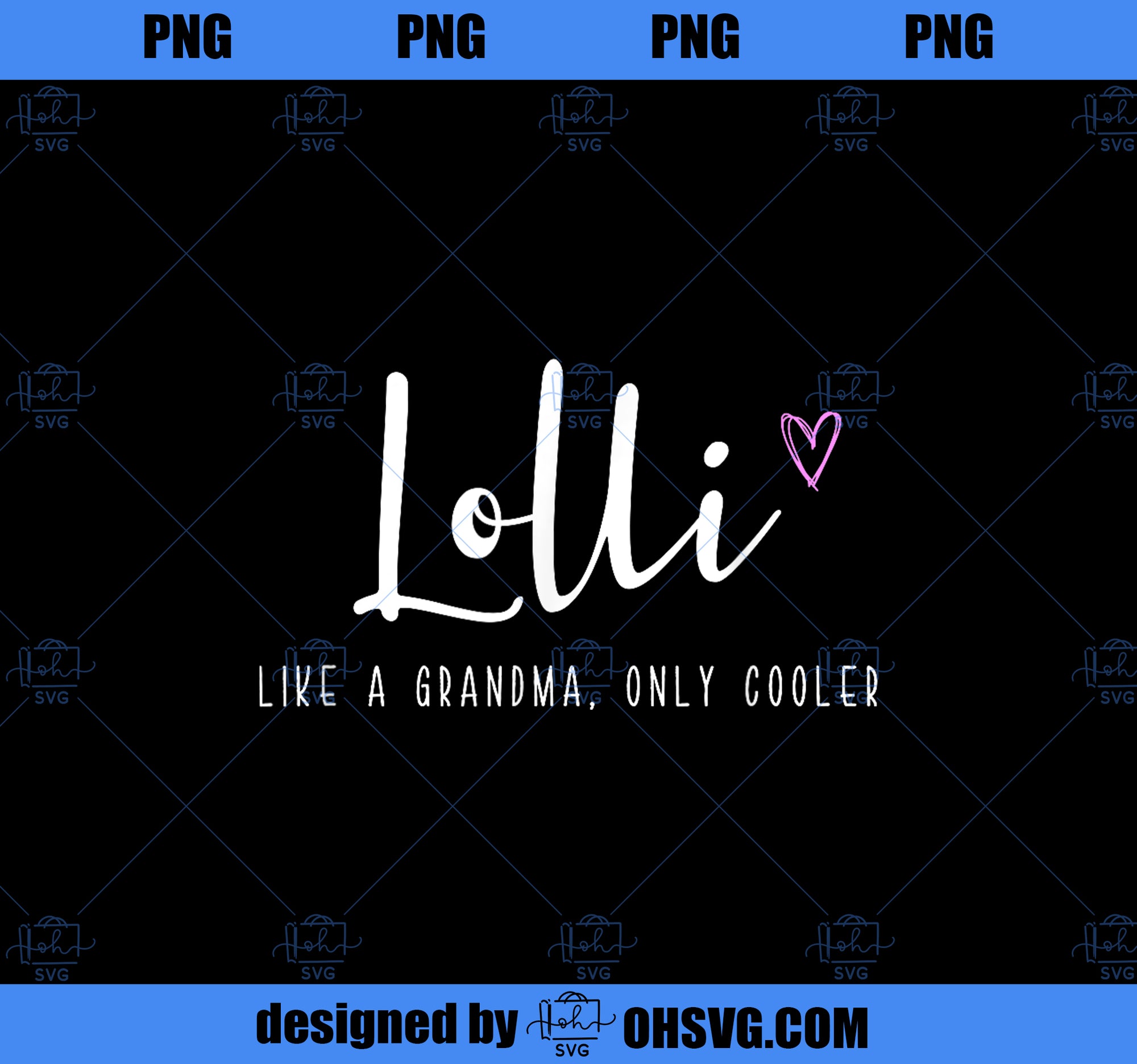 Lolli Like a Grandma Only Cooler Mother_s Day PNG, Mom PNG, Mothers Day PNG