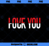 Love You Fck You Funny Meme PNG, Mom PNG, Mothers Day PNG