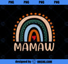 Mamaw Rainbow Grandma Cute Mothers Day Funny Mamaw PNG, Mom PNG, Mothers Day PNG