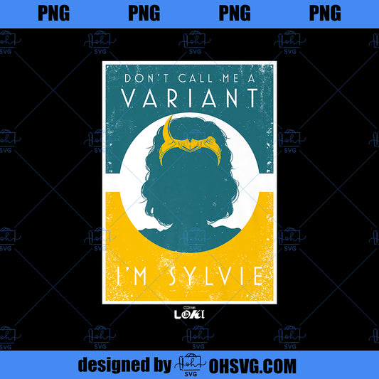 Marvel Loki Don t Call Me A Variant I m Sylvie Poster Premium PNG, Marvel PNG, Marvel Loki PNG