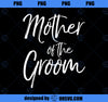 Matching bridal party gifts for family Mother of the Groom PNG, Mom PNG, Mothers Day PNG