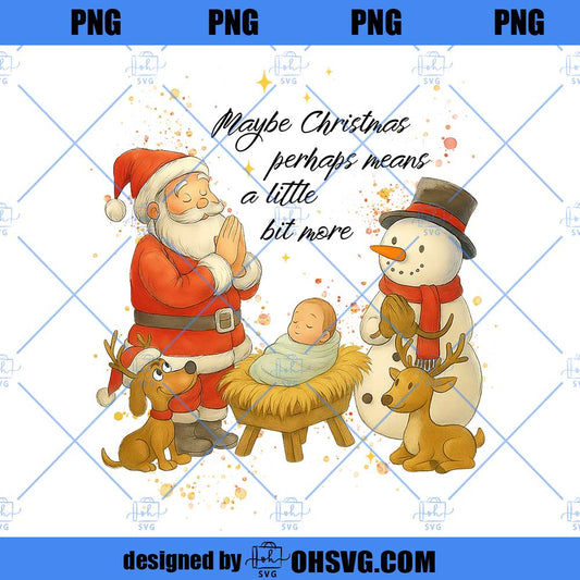 Maybe Christmas Perhaps Means A Little Bit More Png, Christmas Santa Png, Christian Jesus Png