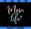 Mom Life Gifts For Women Mom Life Heart Mama Tie Dye PNG, Mom PNG, Mothers Day PNG