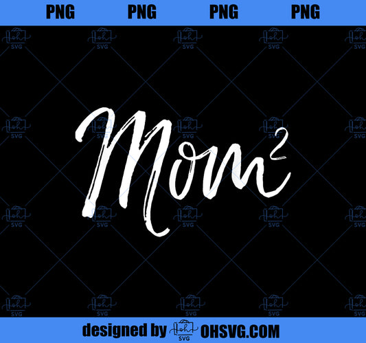 Mom Squared Cute Twin Mom Second Child Announcement Mom^2 PNG, Mom PNG, Mothers Day PNG