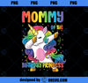 Mommy of the Birthday Princess Girl Dabbing Unicorn Mom PNG, Magic Unicorn PNG, Unicorn PNG