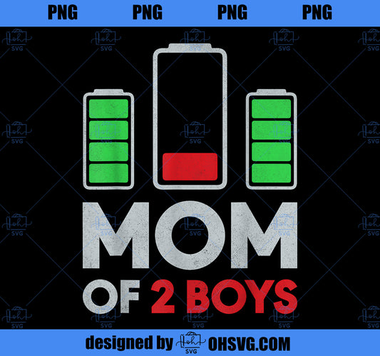 Mom of 2 Boys Low battery Son Mothers Day Birthday Women PNG, Mom PNG, Mothers Day PNG