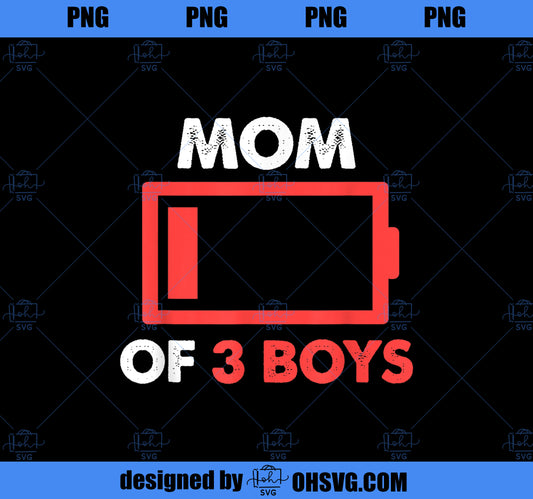 Mom of 3 Boys Gift From Son Mothers Day Birthday Low Battery PNG, Mom PNG, Mothers Day PNG