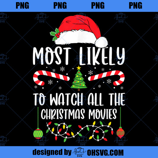 Most Likely To Watch All The Christmas Movies Xmas Matching PNG, Movies PNG, Movies Xmas PNG