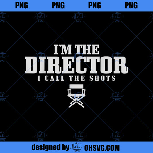 Movie Director I Call The Shots Film Maker Gift PNG, Movies PNG, Film Maker PNG
