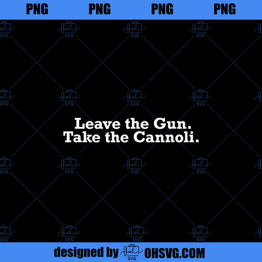 Movie Quote Leave The Gun Take The Cannoli PNG, Movies PNG, The Gun PNG