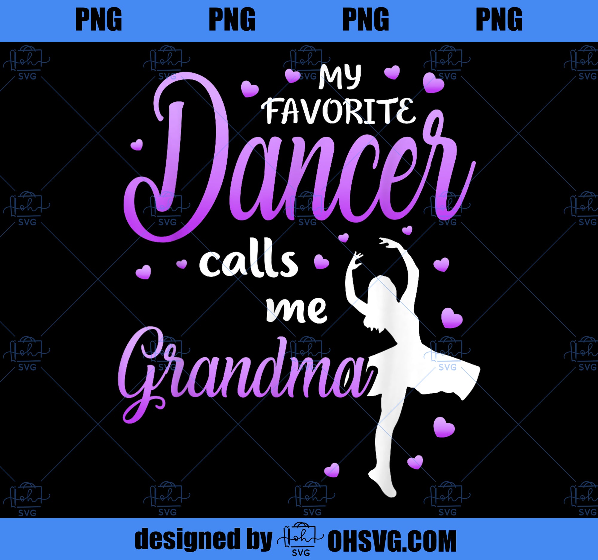 My Favorite Dancer Calls Me Grandma Dance Grandma Grandkid PNG, Mom PNG, Mothers Day PNG