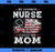 My Favorite Nurse Calls Me Mom USA Flag Mother_s Day PNG, Mom PNG, Mothers Day PNG