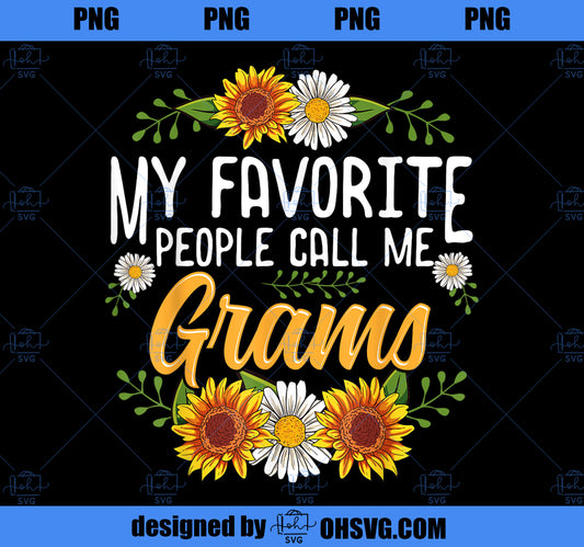My Favorite People Call Me Grams Mothers Day Gifts PNG, Mom PNG, Mothers Day PNG