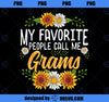 My Favorite People Call Me Grams Mothers Day Gifts PNG, Mom PNG, Mothers Day PNG