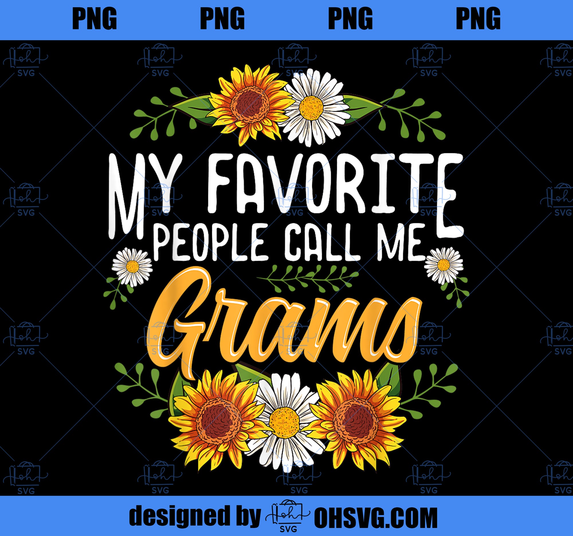 My Favorite People Call Me Grams Mothers Day Gifts PNG, Mom PNG, Mothers Day PNG