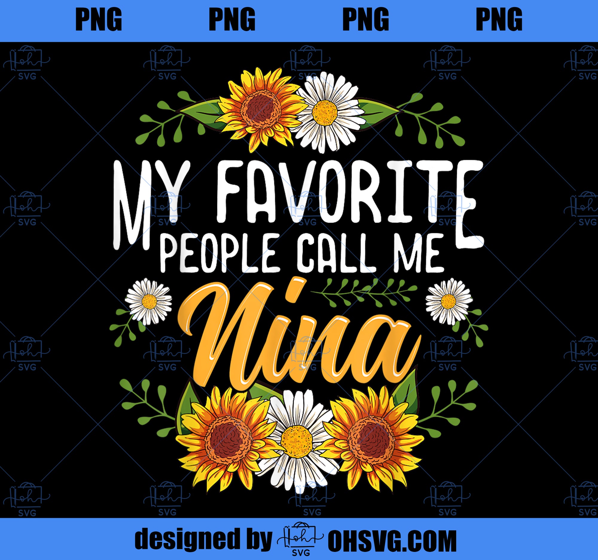 My Favorite People Call Me Nina Mothers Day Gifts PNG, Mom PNG, Mothers Day PNG