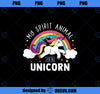 My Spirit Animal Is A Unicorn Cute Unicorn Gift PNG, Magic Unicorn PNG, Unicorn PNG