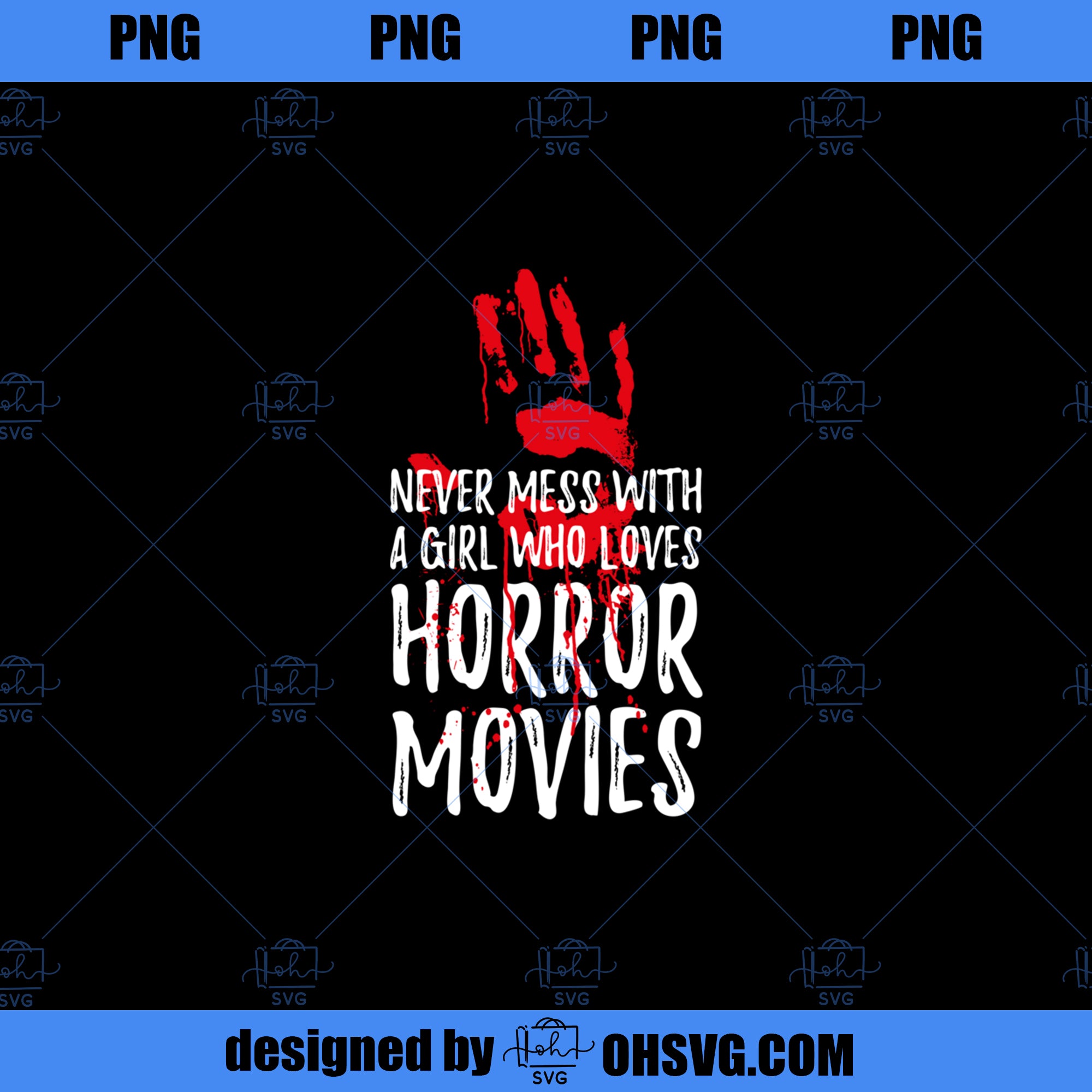 Never Mess With Girl Horror Movie Halloween Bloody Handprint  PNG, Movies PNG, Horror Movie PNG