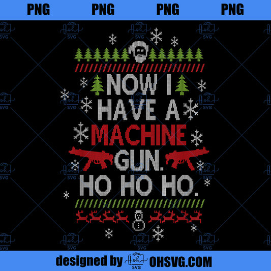 Now I Have A Machine Gun Ho Ho Ho Funny Christmas Movie PNG, Movies PNG, Christmas Movie PNG