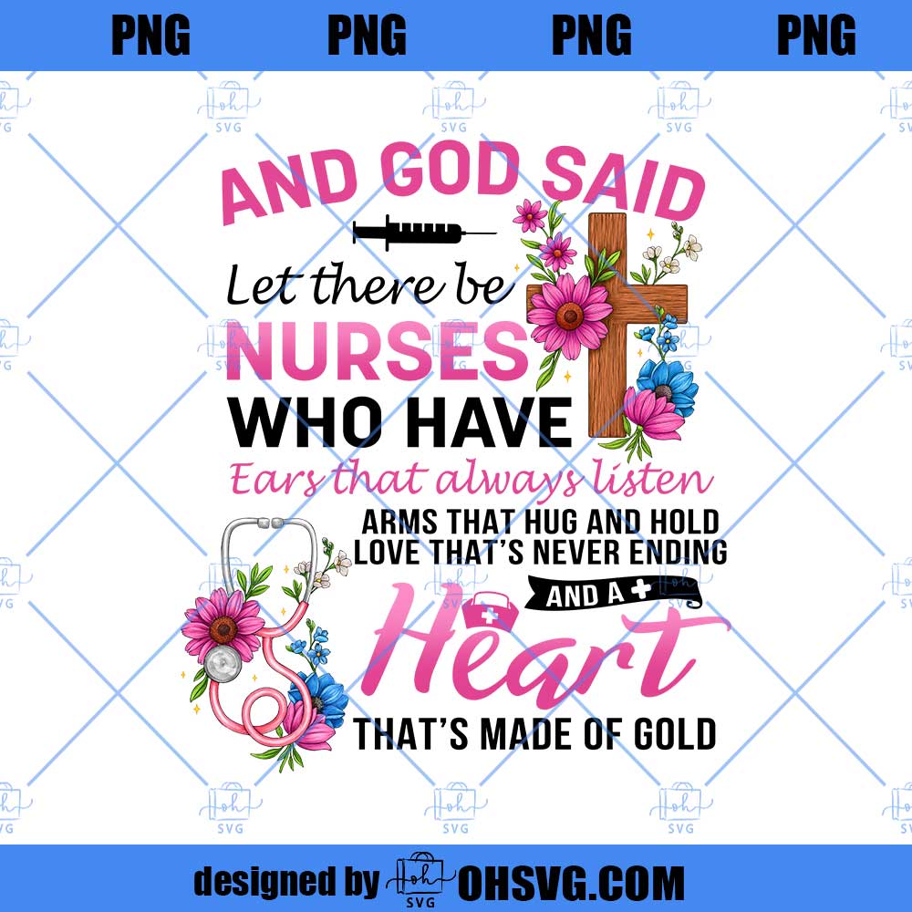 Nurse Appreciation PNG, And God Said Let There Be Nurses Who Have PNG