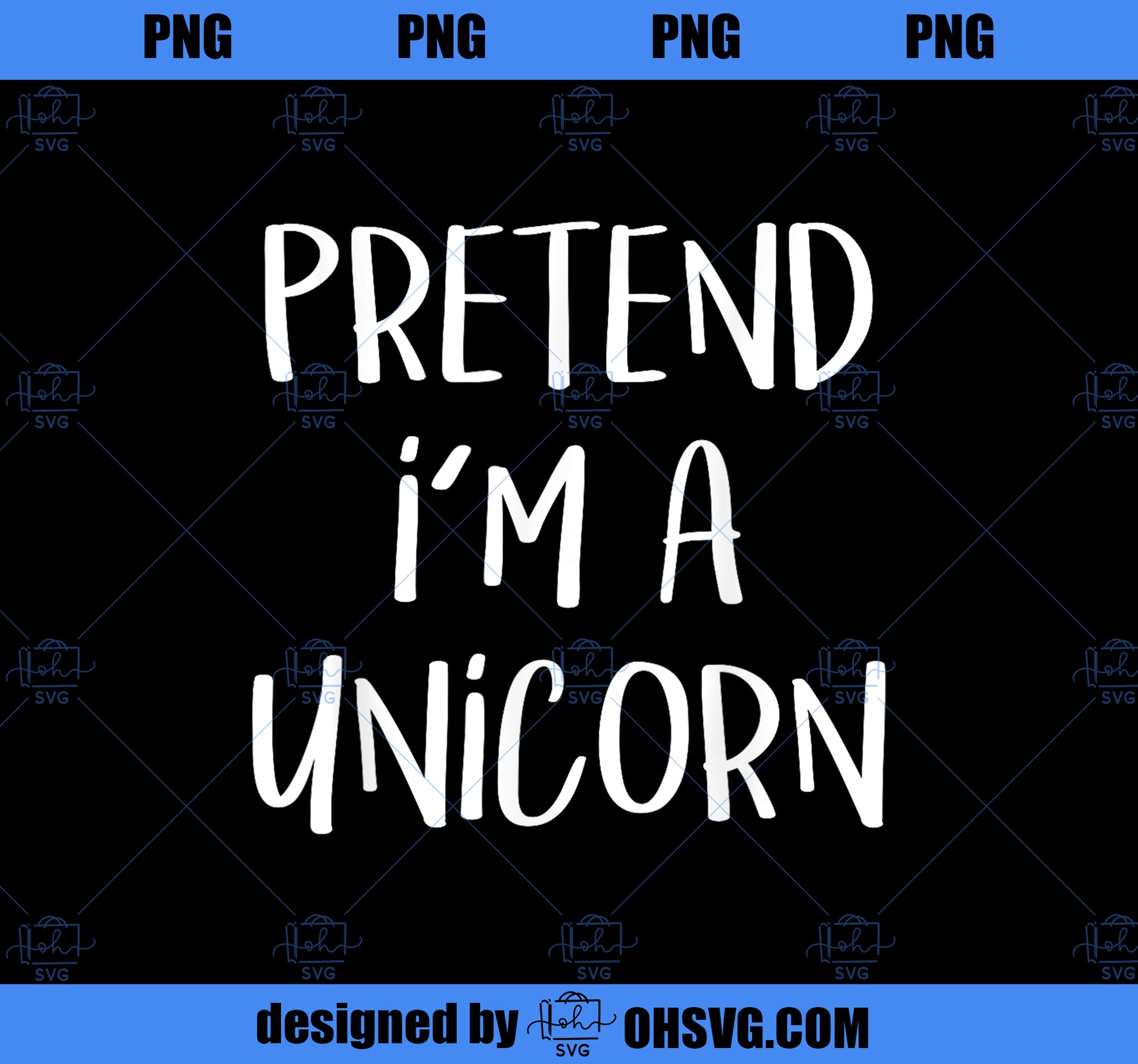 Pretend Im A Unicorn Costume Funny Halloween Party PNG, Magic Unicorn PNG, Unicorn PNG