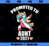 Promoted To Aunt 2021 Unicorn, Promoted To Aunt Girl Women PNG, Magic Unicorn PNG, Unicorn PNG