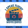 Retro Vintage I Speak Fluent Movie Quotes Movie Lover Gift PNG, Movies PNG, Movie Lover PNG