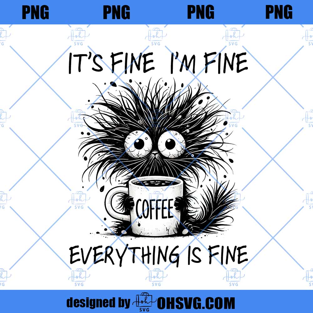 Sarcastic Funny Cat It's Fine I'm Fine PNG