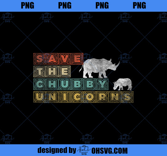 Save The Chubby Unicorns Funny Vintage Retro Style Rhino PNG, Magic Unicorn PNG, Unicorn PNG