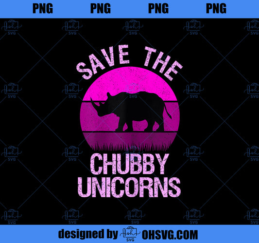 Save The Chubby Unicorns Retro Style Rhino gift PNG, Magic Unicorn PNG, Unicorn PNG