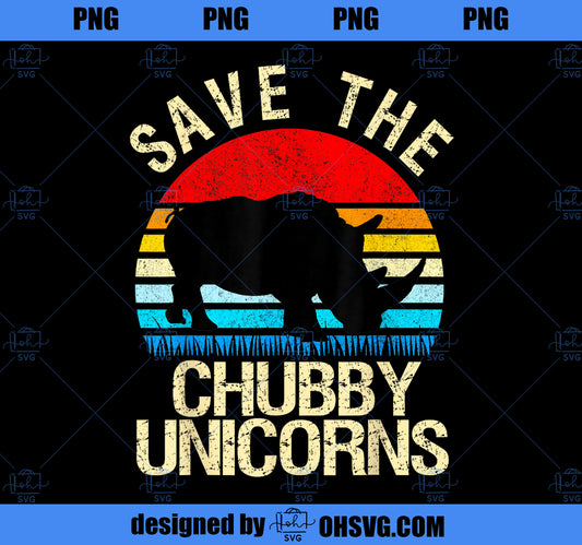 Save The Chubby Unicorns Vintage Funny Rhino PNG, Magic Unicorn PNG, Unicorn PNG