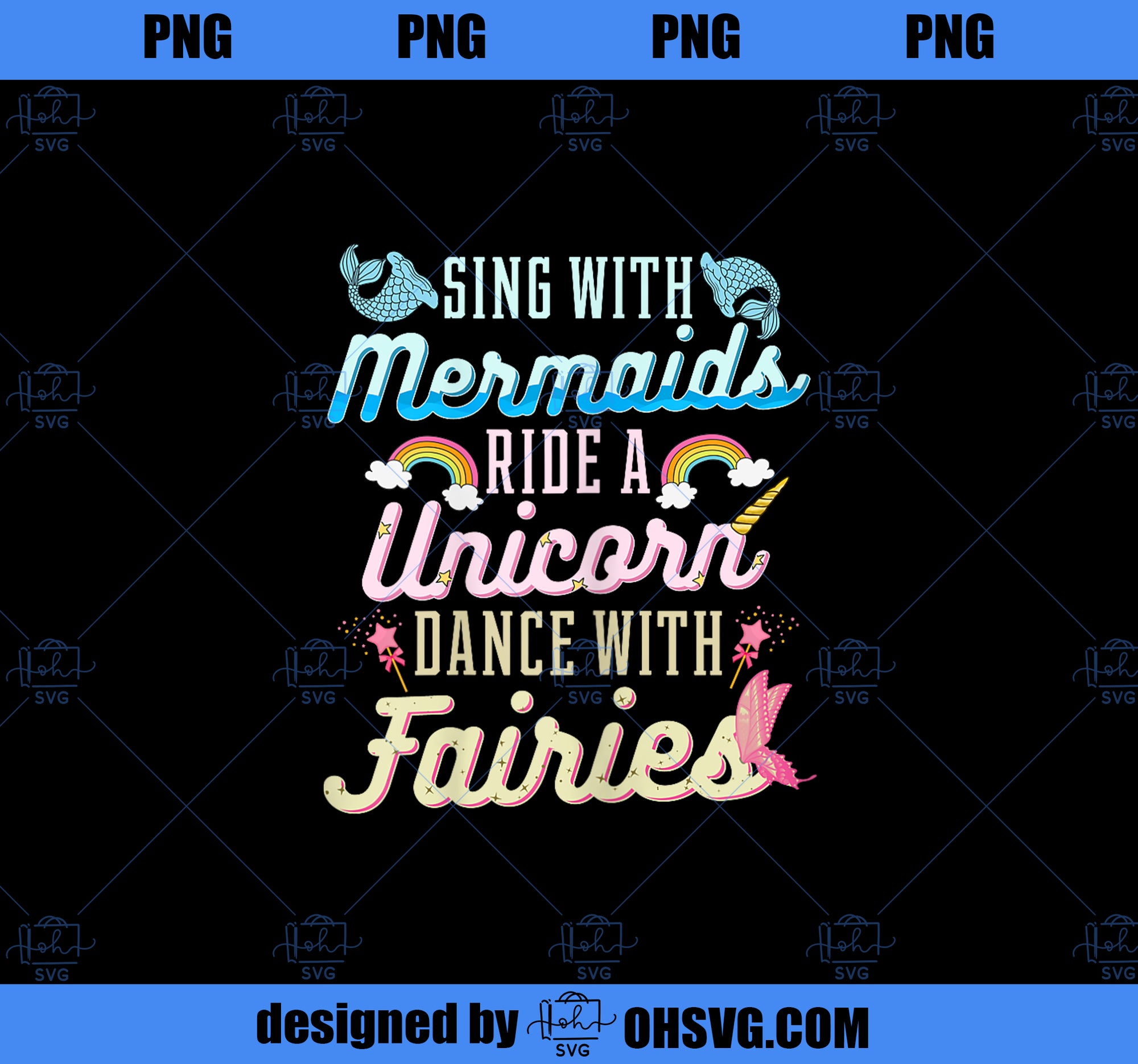 Sing With Mermaids Ride a Unicorn Dance With Fairies Gift PNG, Magic Unicorn PNG, Unicorn PNG