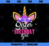 Sister Of The Birthday Girl Unicorn Birthday Princess PNG, Magic Unicorn PNG, Unicorn PNG