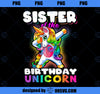 Sister of Birthday Unicorn Dabbing Unicorn Matching Family PNG, Magic Unicorn PNG, Unicorn PNG