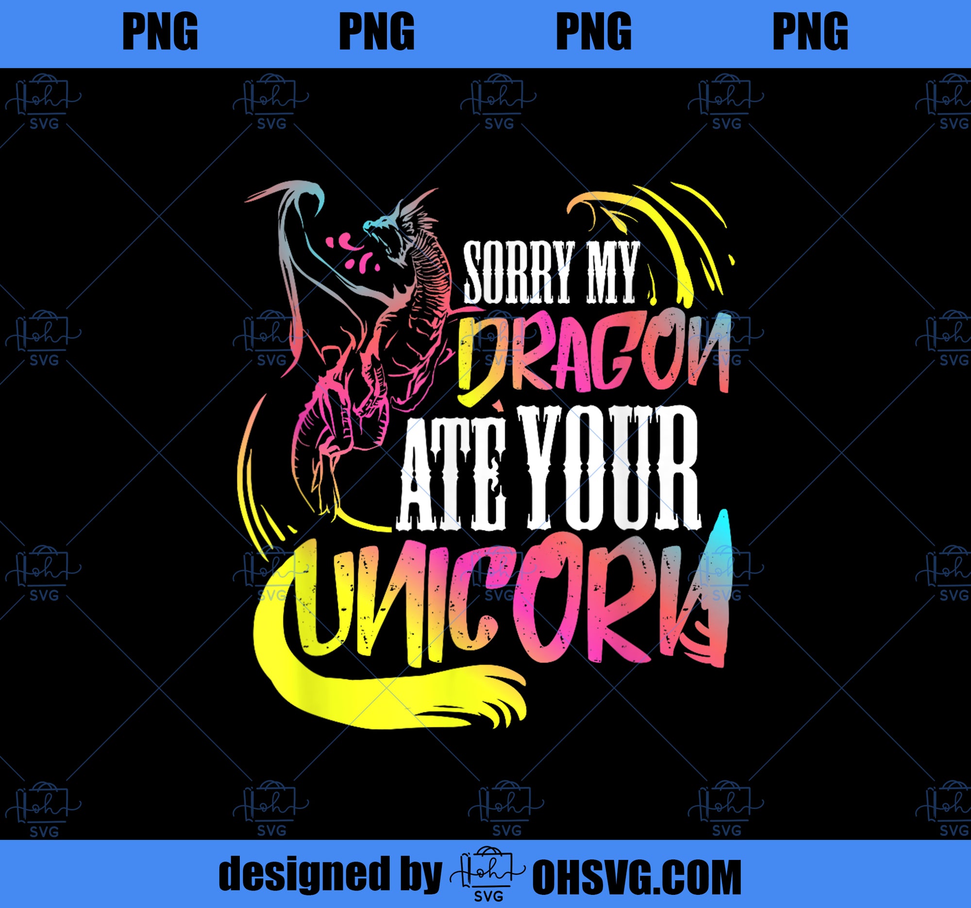 Sorry My Dragon Ate Your Unicorn Gift For A Fantasy Nerd PNG, Magic Unicorn PNG, Unicorn PNG