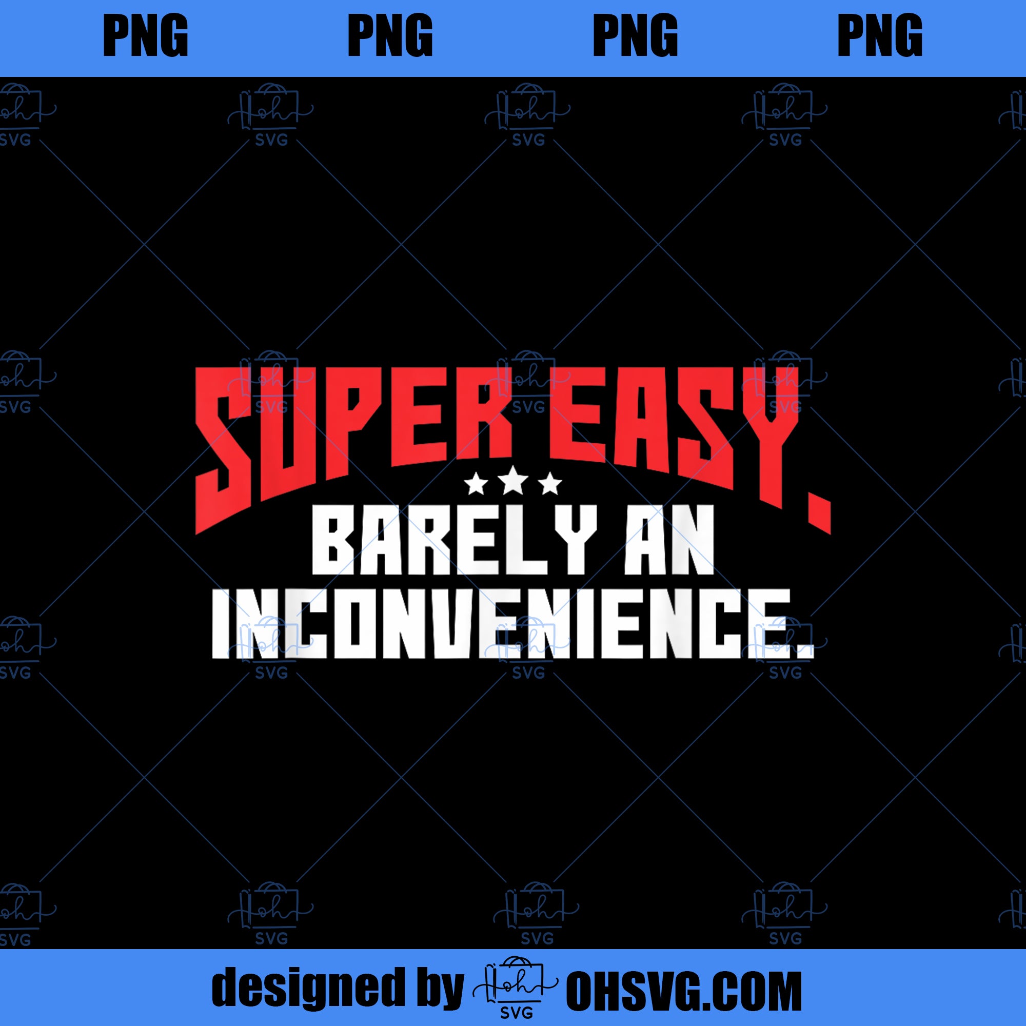 Super Easy Barely An Inconvenience  Rant PNG, Movies PNG, Super Easy PNG