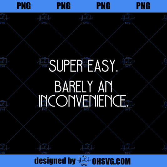 Super Easy Barely an Inconvenience Rant PNG, Movies PNG, Super Easy PNG