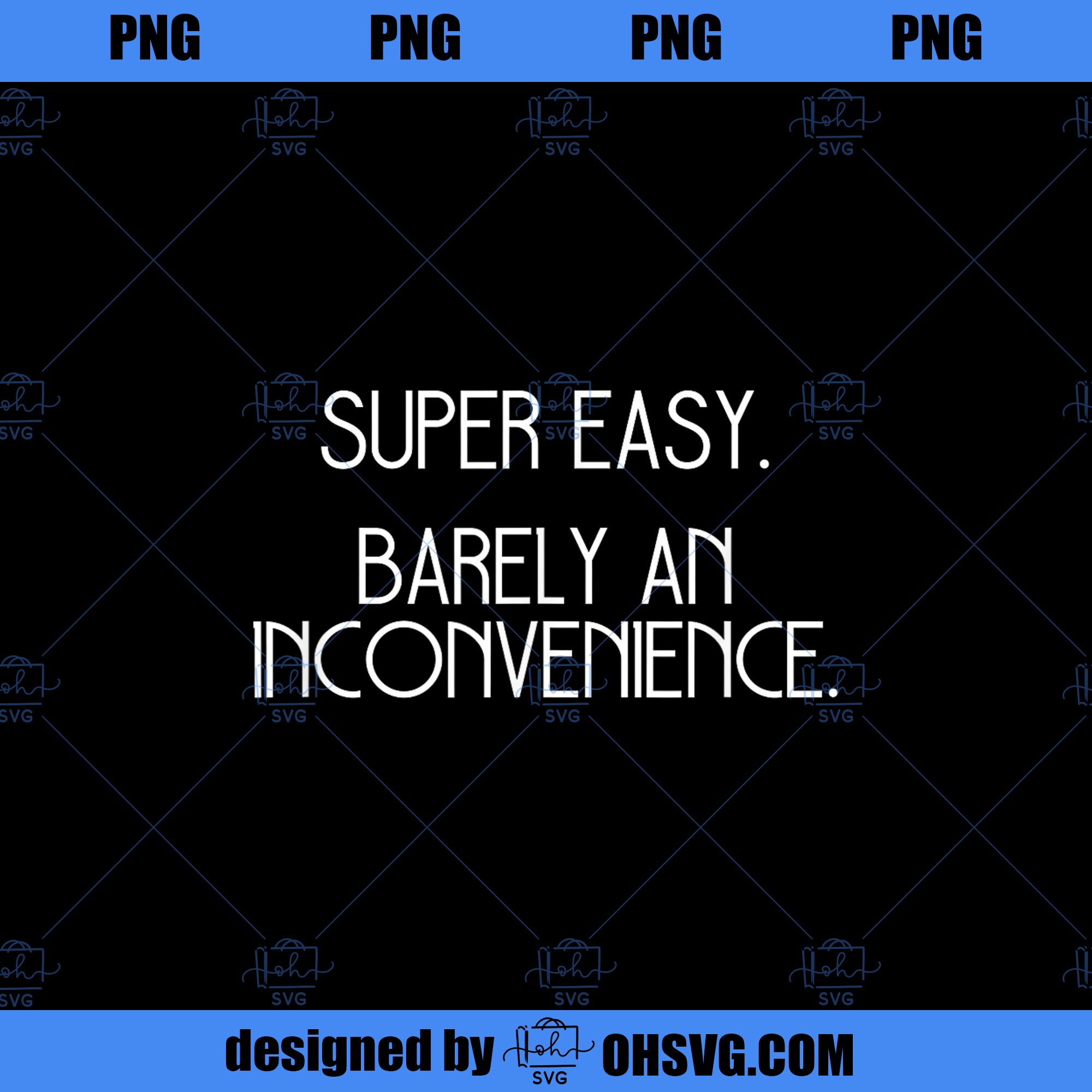 Super Easy Barely An Inconvenience Rant PNG Movies PNG Super Easy PN Super easy barely an inconvenience rant png movies png super easy pn