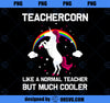 Teachercorn Funny Elementary School Teacher Unicorn Gift PNG, Magic Unicorn PNG, Unicorn PNG