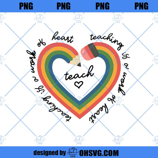 Teaching Is A Work Of Heart Png, Teacher Heart Png, Teacher Sublimation,Back to School, Teacher Gift, Teacher Shirt Png, School Supplies Png