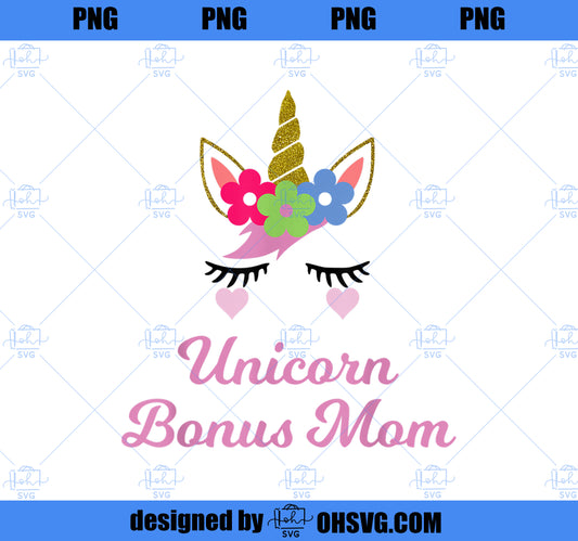 Unicorn Bonus Mom , Unicorn Gift, Girl Birthday Party PNG, Magic Unicorn PNG, Unicorn PNG