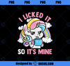 Unicorn I Licked It So Its Mine Unicorns Funny Quotes  PNG, Magic Unicorn PNG, Unicorn PNG