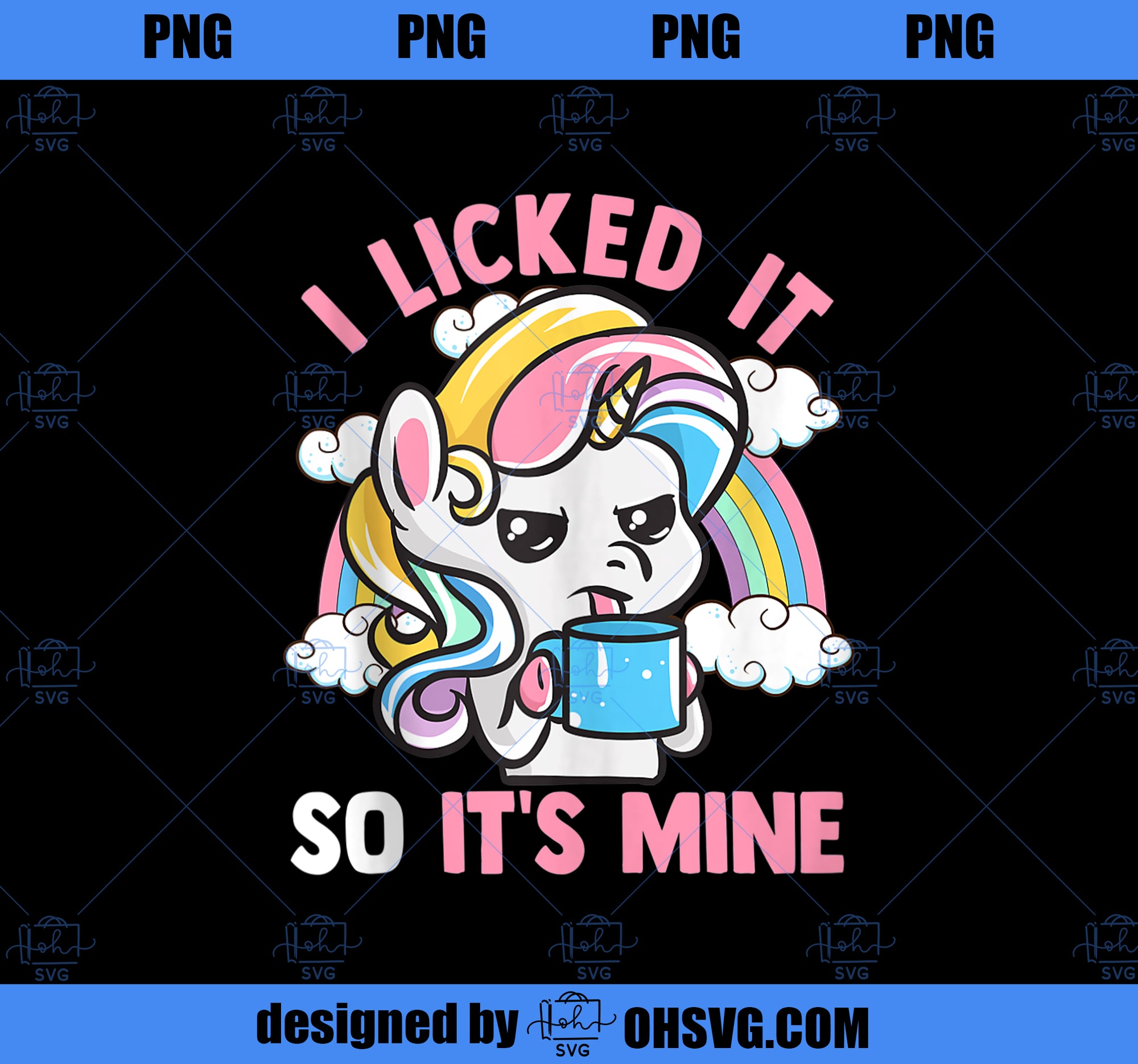 Unicorn I Licked It So Its Mine Unicorns Funny Quotes  PNG, Magic Unicorn PNG, Unicorn PNG